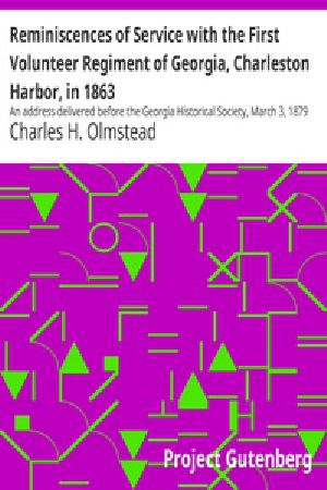 [Gutenberg 34566] • Reminiscences of Service with the First Volunteer Regiment of Georgia, Charleston Harbor, in 1863 / An address delivered before the Georgia Historical Society, March 3, 1879